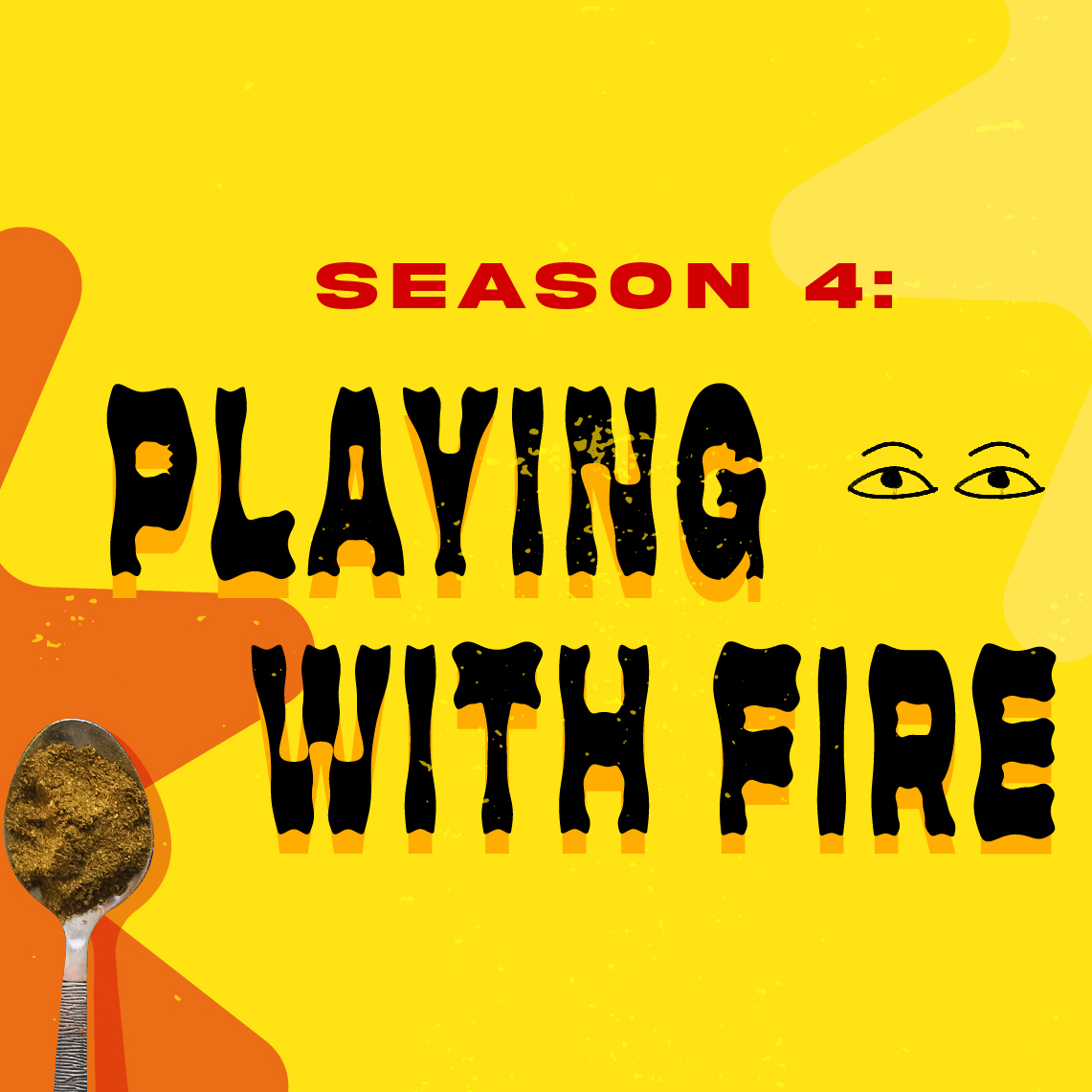 Season 4: Playing With Fire